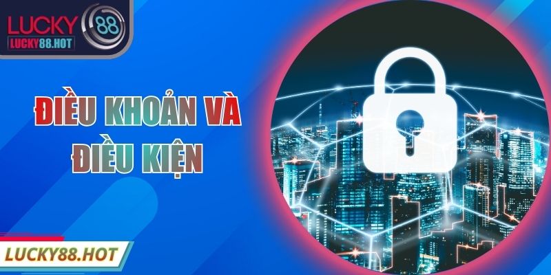 Điều Khoản Và Điều Kiện Tại LUCKY88 - Quy Định Tham Gia