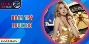 Khuyến Mãi LUCKY88 Tổng Hợp Ưu Đãi Hot Nhất Năm 2026