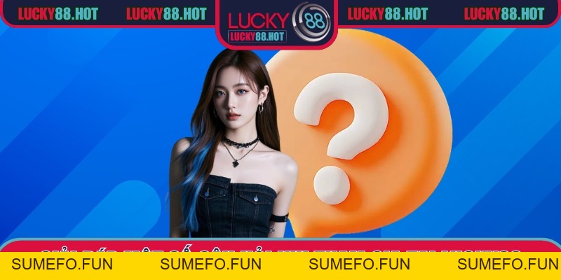 LUCKY88 - Nhà cái cá cược bóng đá, thể thao trực tuyến 2026 LUCKY88 - Nhà cái cá cược bóng đá, thể thao trực tuyến 2026