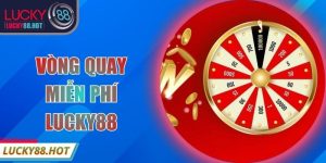 Khuyến Mãi LUCKY88 Tổng Hợp Ưu Đãi Hot Nhất Năm 2026